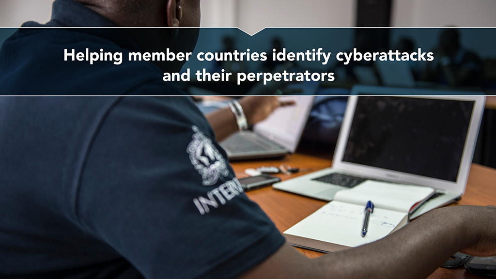 Helping member countries identify cyberattacks and their perpetrators